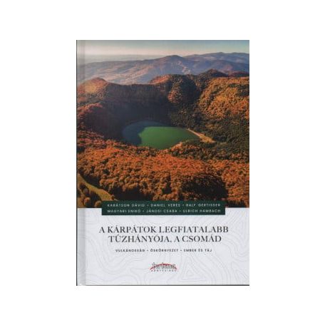 A Kárpátok legfiatalabb tűzhányója, a Csomád