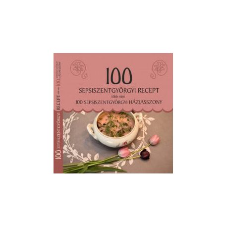 100 sepsiszentgyörgyi recept, több mint 100 sepsiszentgyörgyi háziasszony