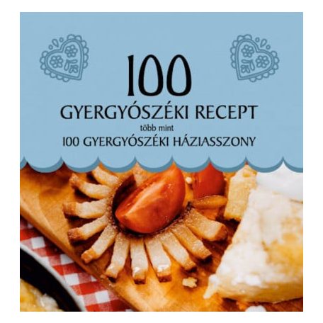 100 gyergyószéki recept, több mint 100 gyergyószéki háziasszony