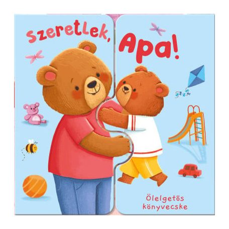 Ölelgetős könyvecske - Szeretlek, Apa!