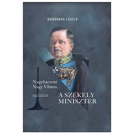 Nagybaczoni Nagy Vilmos, a székely miniszter