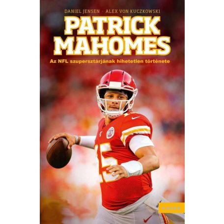 Patrick Mahomes - Az NFL szupersztárjának hihetetlen története
