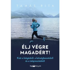 Élj végre magadért!