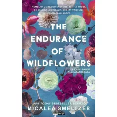   The Endurance of Wildflowers - A vadvirágok állhatatossága - Éldekorált kiadás