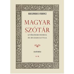 Magyar szótár gyökérrenddel és deákozattal I. kötet