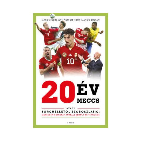 20 év, 20 meccs - avagy Torghellétől Szoboszlaiig