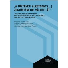   „A történeti alkotmány (…) jogtörténetbe váltott át”