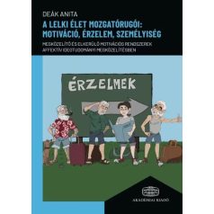   A lelki élet mozgatórugói: motiváció, érzelem, személyiség
