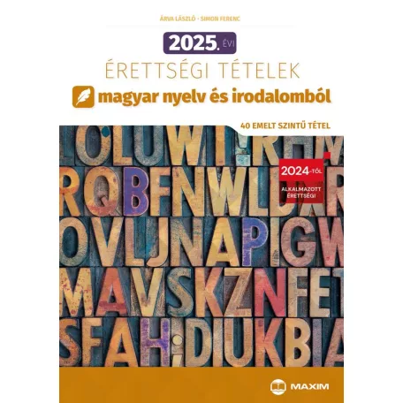 2025. évi érettségi tételek magyar nyelv és irodalomból (40 emelt szintű tétel)
