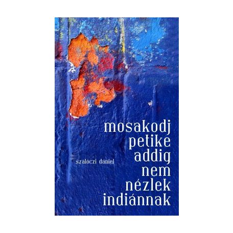 Mosakodj Petike, addig nem nézlek indiánnak