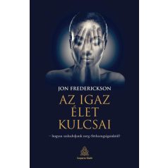   Az igaz élet kulcsai – hogyan szabaduljunk meg élethazugságainktól?