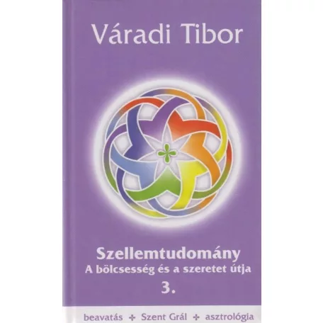 Szellemtudomány III. rész - A bölcsesség és a szeretet útja