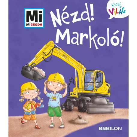Nézd! Markoló!