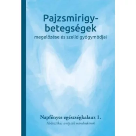 Pajzsmirigy-betegségek megelőzése és szelíd gyógymódjai