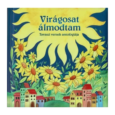 Magyar klasszikusok - Virágosat álmodtam