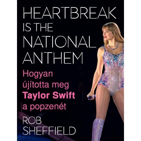 Heartbreak Is the National Anthem – Hogyan újította meg Taylor Swift a popzenét