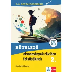   Kötelező olvasmányok röviden felsősöknek 2. - 5-8. osztályosoknak