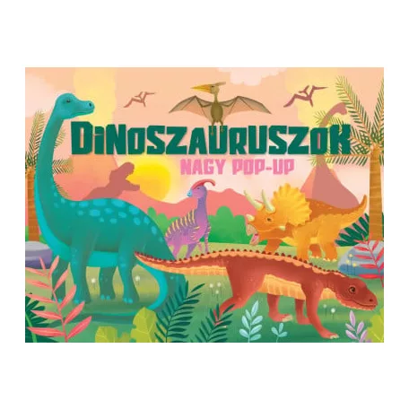 Nagy pop-up - Dinoszauruszok