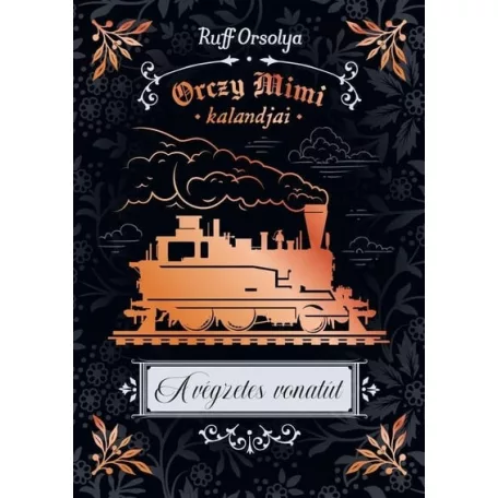 A végzetes vonatút - Orczy Mimi kalandjai