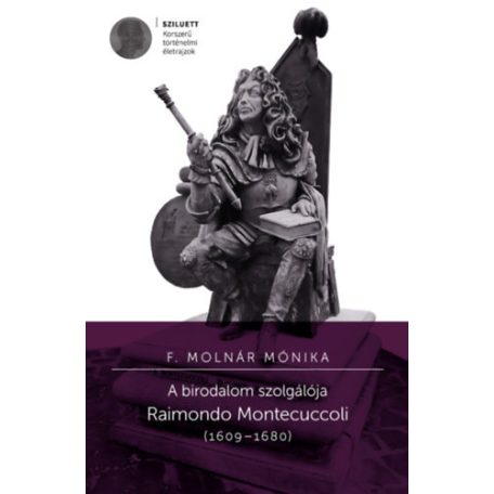 A birodalom szolgálója - Raimondo Montecuccoli (1609-1680)