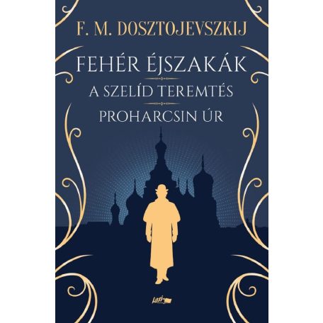 Fehér éjszakák - A szelíd teremtés - Proharcsin Úr