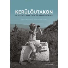   4Kerülőutakon - Az osztrák-magyar határ 20. századi története