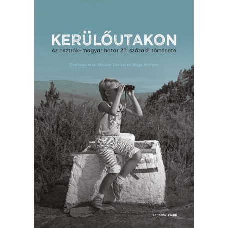 4Kerülőutakon - Az osztrák-magyar határ 20. századi története