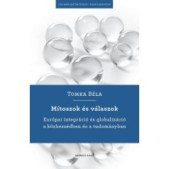   Mítoszok és válaszok - Európai integráció és globalizáció a közbeszédben és a tudományban