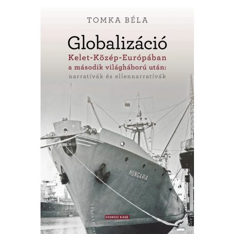 Globalizáció Kelet-Közép-Európában a második világháború után: narratívák és ellennarratívák