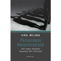   Párhuzamos kényszerpályák - Olasz-magyar diplomáciai kapcsolatok 1943-1945 között
