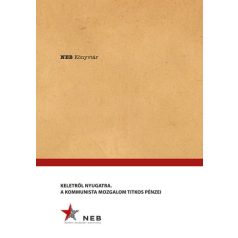 Keletről Nyugatra - A Kommunista mozgalom titkos pénzei