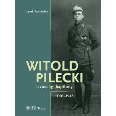 Witold Pilecki lovassági kapitány - 1901-1948