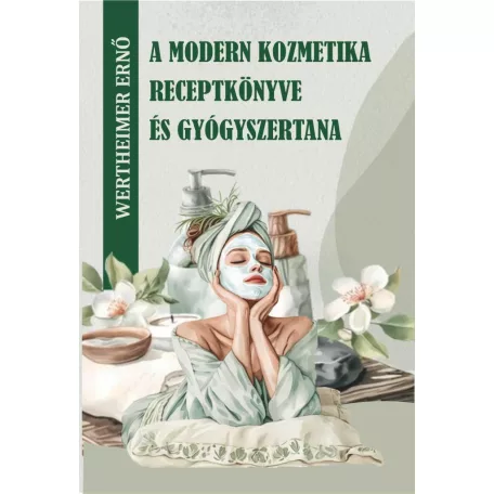 A modern kozmetika receptkönyve és gyógyszertana