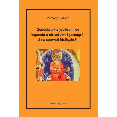 Gondolatok a jubileumi év kapcsán a társadalmi igazságról és a nemzeti királyokról