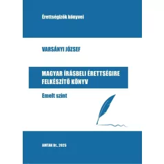   Magyar írásbeli érettségire felkészítő könyv - Emelt szint