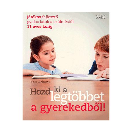 Hozd ki a legtöbbet a gyerekedből!