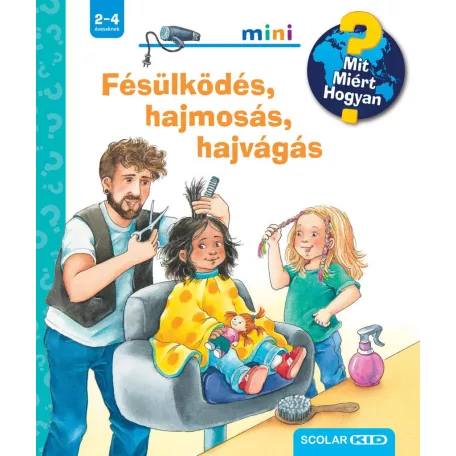 Fésülködés, hajmosás, hajvágás - Mit? Miért? Hogyan? Mini (70.)