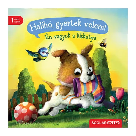 Halihó, gyertek velem! - Én vagyok a kiskutya