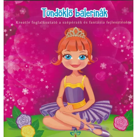 Tündöklő balerinák – Kreatív kifestő a szépérzék és fantázia fejlesztésére