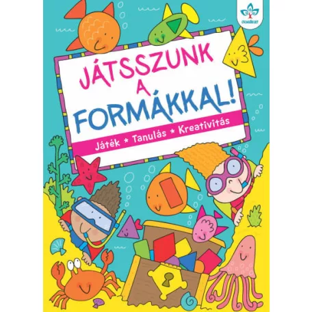 Játsszunk a formákkal! – Játék, tanulás, kreativitás