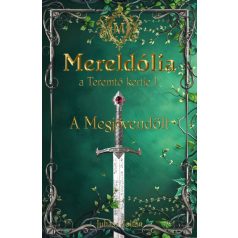 Mereldólia, a Teremtő Kertje. I. - A Megjövendölt