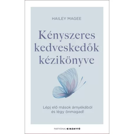 Kényszeres kedveskedők kézikönyve - Lépj elő mások árnyékából és légy önmagad!
