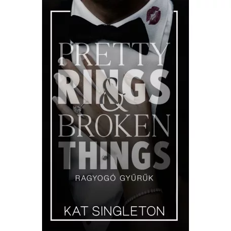 Pretty Rings & Broken Things – Ragyogó gyűrűk - Éldekorált kiadás