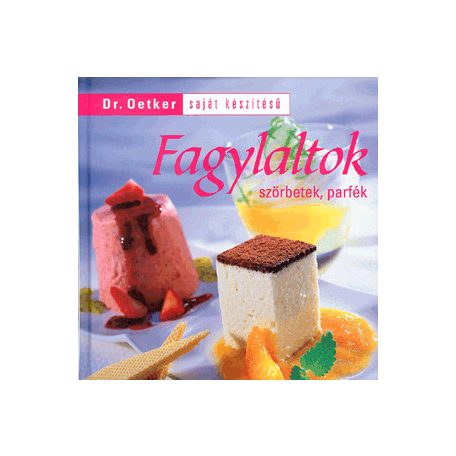 Saját készítésű fagylaltok szörbetek, parfék