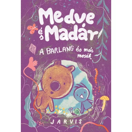 Medve és Madár - A barlang és más mesék