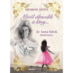 Miről álmodik a lány... - Az Anna-bálok története