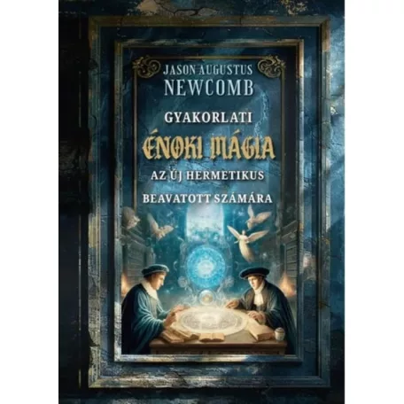 Gyakorlati énoki mágia az új hermetikus beavatott számára
