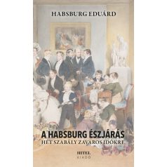 A Habsburg észjárás – Hét szabály zavaros időkre