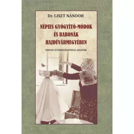 Népies gyógyító-módok és babonák Hajdúvármegyében