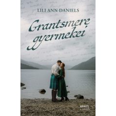   Grantsmere gyermekei – Sorsok és szerelmek a Skót-felföldön - Éldekorált kiadás